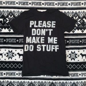 “Please Dont Make Me Do Stuff” Shirt